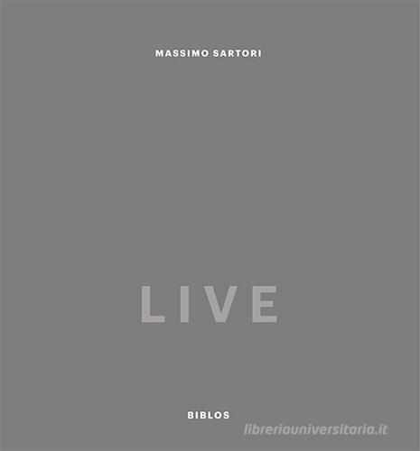 Live. Ediz. illustrata di Massimo Sartori edito da Biblos