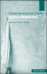 Nuova primavera di Vanda Santogrossi Casilio edito da Helicon