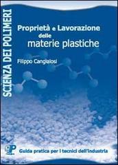 Proprietà e lavorazione delle materie plastiche di Filippo Cangialosi edito da Youcanprint