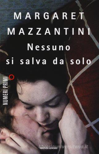 Nessuno si salva da solo di Margaret Mazzantini edito da Mondadori