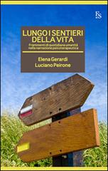 Lungo i sentieri della vita. Frammenti di quotidiana umanità nella narrazione psicoterapeutica di Elena Gerardi, Luciano Peirone edito da FerrariSinibaldi