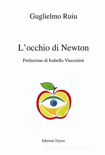 L' occhio di Newton di Guglielmo Ruiu edito da Edizioni Thyrus