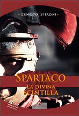 Spartaco. La divina scintilla di Ernesto Speroni edito da Kimerik