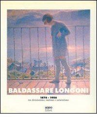 Baldassarre Longoni 1876-1956 edito da NodoLibri