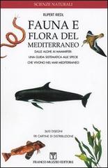 Fauna e flora del Mediterraneo. Dalle alghe ai mammiferi: una guida sistematica alle specie che vivono nel mar Mediterraneo di Rupert Riedl edito da Franco Muzzio Editore