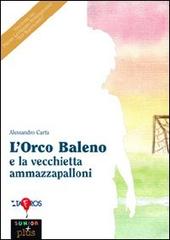 L' orco Baleno e la vecchietta ammazzapalloni di Alessandro Carta edito da Taphros Editrice