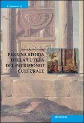 Per una storia della tutela del patrimonio culturale di Maria Beatrice Mirri edito da Sette città