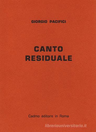 Canto residuale di Giorgio Pacifici edito da Cadmo
