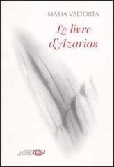 Le livre d'Azarias di Maria Valtorta edito da Centro Editoriale Valtortiano