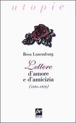 Lettere d'amore e d'amicizia (1891-1918) di Rosa Luxemburg edito da Prospettiva