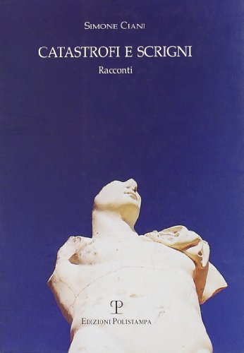 Catastrofi e scrigni di Simone Ciani edito da Polistampa