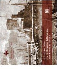 Il forte San Felice e altre fortificazioni della laguna di Venezia di Boscolo Nata Alessia, Elisa Antico edito da Il Leggio