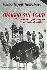 Dialogo sul team. Note di organizzazione da un anno di basket di Massimo Bergami, Ettore Messina edito da Dalai Editore