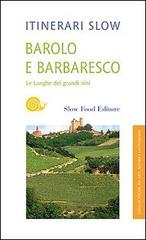 Barolo e Barbaresco. Le Langhe dei grandi vini edito da Slow Food