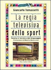 La regia televisiva dello sport. Teoria e tecnica del linguaggio di Giancarlo Tomassetti edito da Audino