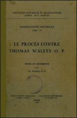 Le procès contre Thomas Waleys o.p. Ètude et documents di Tommaso Kaeppeli edito da Angelicum University Press