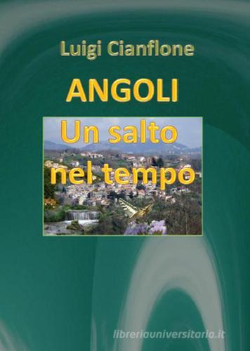 Angoli. Un salto nel tempo di Luigi Cianflone edito da Youcanprint