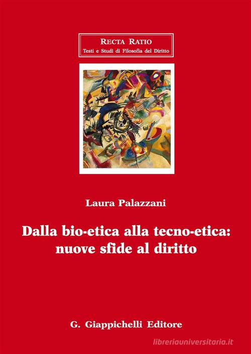 Dalla bio-etica alla tecno-etica: nuove sfide al diritto di Laura Palazzani edito da Giappichelli