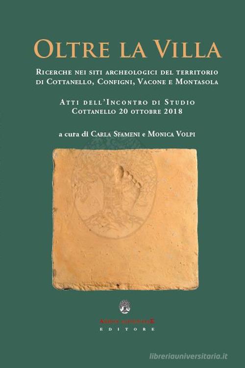 Oltre la villa. Ricerche nei siti archeologici del territorio di Cottanello, Configni, Vacone e Montasola edito da Arbor Sapientiae Editore