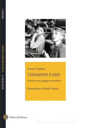 L' educazione è pace di Antonio Vigilante edito da Edizioni del Rosone