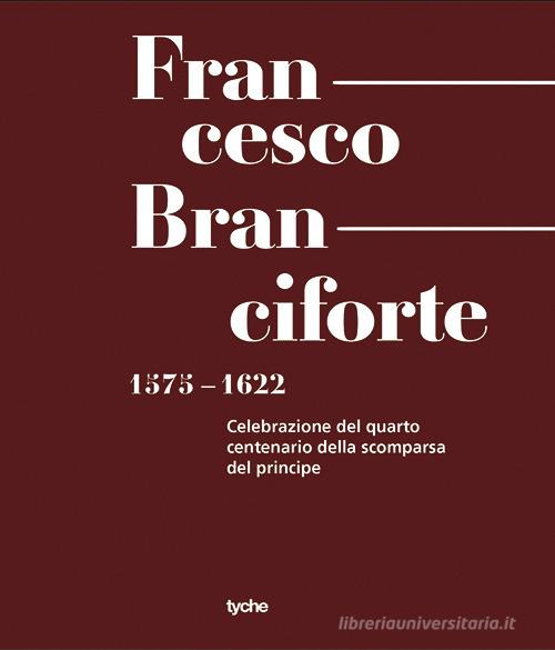 Francesco Branciforte. 1575-1622. Celebrazione del quarto centenario dalla scomparsa del principe. Ediz. a caratteri grandi edito da Tyche