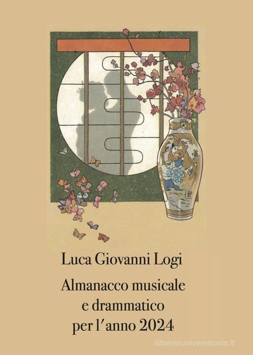 Almanacco musicale e drammatico per l'anno 2024 di Luca Giovanni Logi edito da Youcanprint