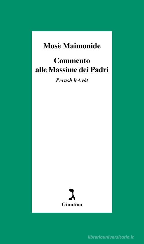 Commento alle Massime dei Padri. Perush leAvòt di Mosè Maimonide edito da Giuntina