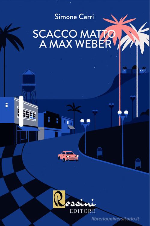 Scacco matto a Max Weber di Simone Cerri edito da Rossini Editore