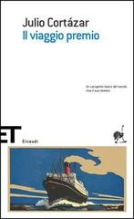 Il viaggio premio di Julio Cortázar edito da Einaudi