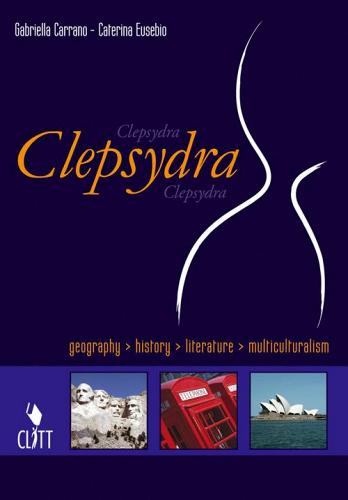 Clepsydra. Per le Scuole superiori. Con CD-ROM di Gabriella Carrano, Caterina Eusebio edito da Clitt