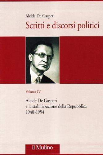 Scritti e discorsi politici. Ediz. critica vol.4 di Alcide De Gasperi edito da Il Mulino
