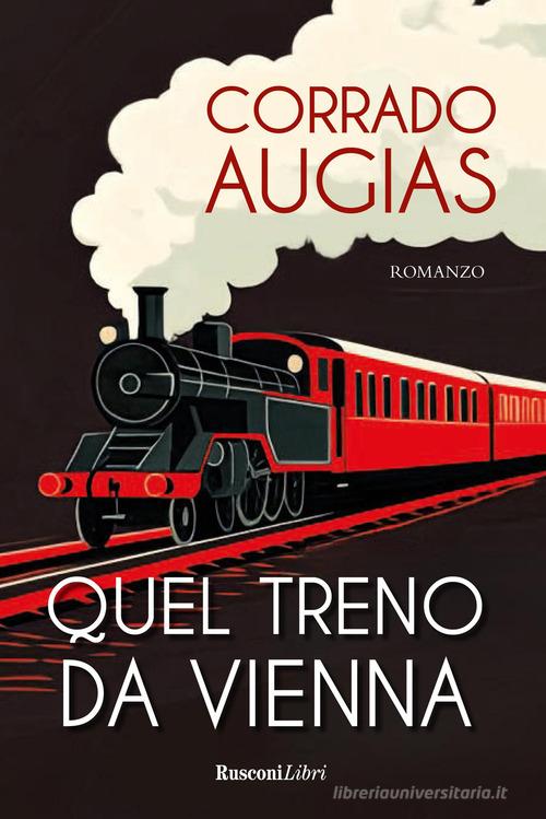 Quel treno da Vienna di Corrado Augias edito da Rusconi Libri