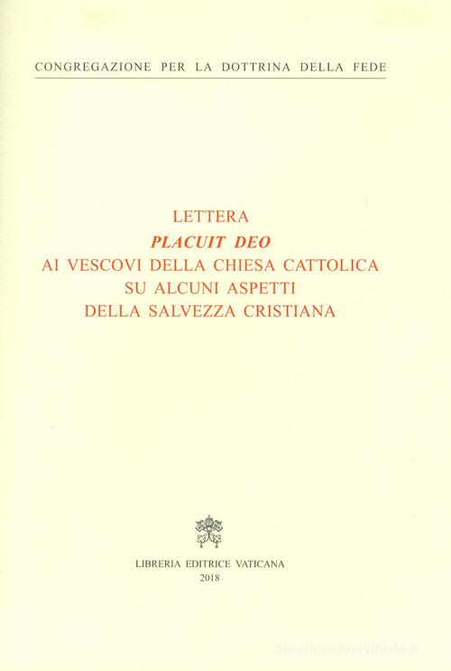 Placuit Deo. Ai vescovi della Chiesa cattolica su alcuni aspetti della salvezza cristiana edito da Libreria Editrice Vaticana