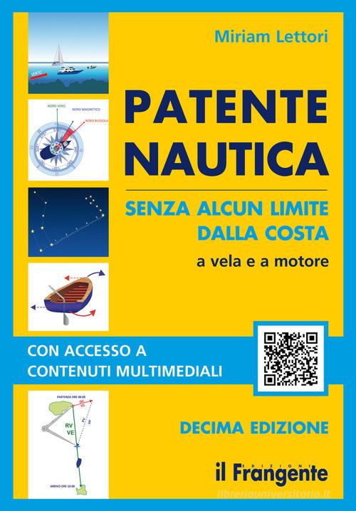 Patente nautica senza alcun limite dalla costa. A vela e a motore. Con espansione online di Miriam Lettori edito da Il Frangente