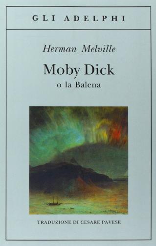 Moby Dick o la balena di Herman Melville edito da Adelphi
