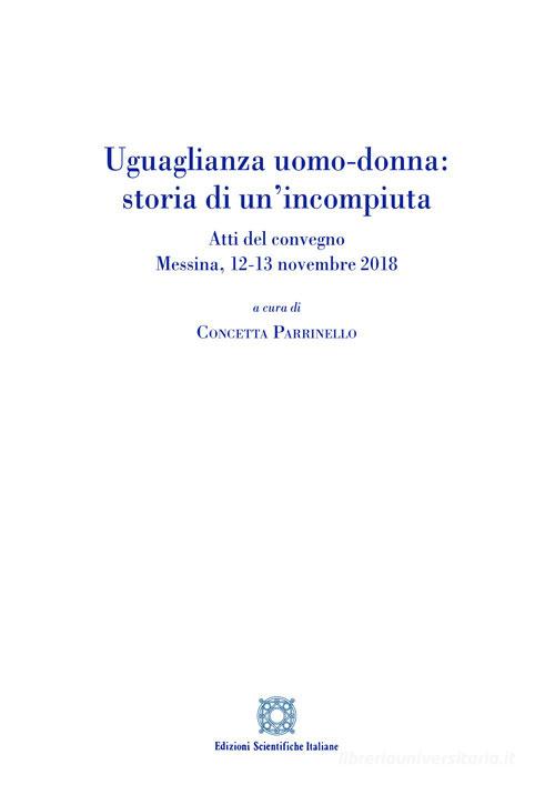 Uguaglianza uomo-donna: storia di un'incompiuta. Atti del Convegno (Messina, 12-13 novembre 2018) edito da Edizioni Scientifiche Italiane