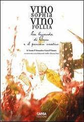 Vino sophia vino follia. La bevanda di Bacco e il pensiero creativo di Simone D'Alessandro, Franco D'Eusanio edito da CARSA