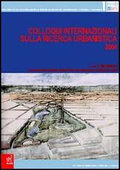 Colloqui internazionali sulla ricerca urbanistica 2004 di Sara Bartolucci edito da Aracne