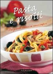 Pasta e risotti. Dai grandi classici ai nuovi sapori edito da Gribaudo