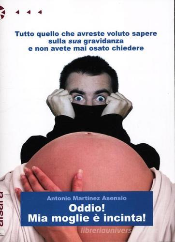 Oddio! Mia moglie è incinta! di Antonio Martínez Asensio edito da Aìsara