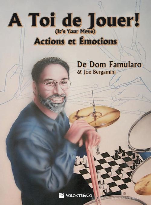 A toi de jouer! Actions et émotions di Dom Famularo, Joe Bergamini edito da Volontè & Co