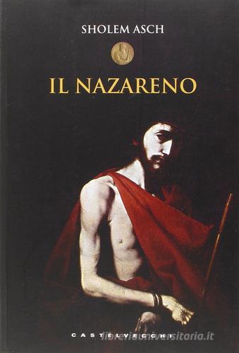 Il Nazareno di Sholem Asch edito da Castelvecchi