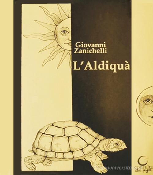 L'aldiquà di Giovanni Zanichelli edito da Consulta Librieprogetti
