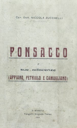 Ponsacco e sue adiacenze (Appiano, Petriolo e Camugliano) (rist. anast.) di Nicola Zucchelli edito da CLD Libri