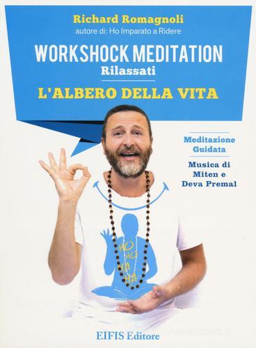 L' albero della vita. Workshock meditation. Rilassati. CD Audio. Con libro di Richard Romagnoli edito da EIFIS Editore