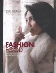 Fashion food Milano. Cucinare, ricevere e mangiare nell'era urbana-digitale di Csaba Dalla Zorza edito da Luxury Books