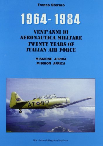 1964-1984. Vent'anni di aeronautica militare-Twenty years of italian air force- Missione Africa-Mission Africa di Franco Storaro edito da IBN