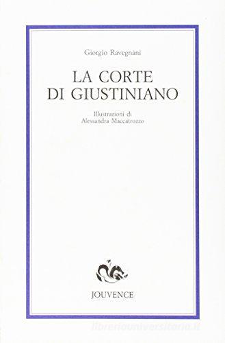 La corte di Giustiniano di Giorgio Ravegnani edito da Editoriale Jouvence