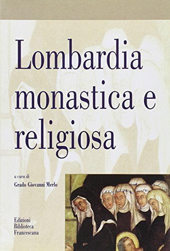 Lombardia monastica e religiosa per Maria Bettelli edito da Biblioteca Francescana
