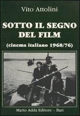 Sotto il segno del film. Cinema italiano (1968-1976) di Vito Attolini edito da Adda